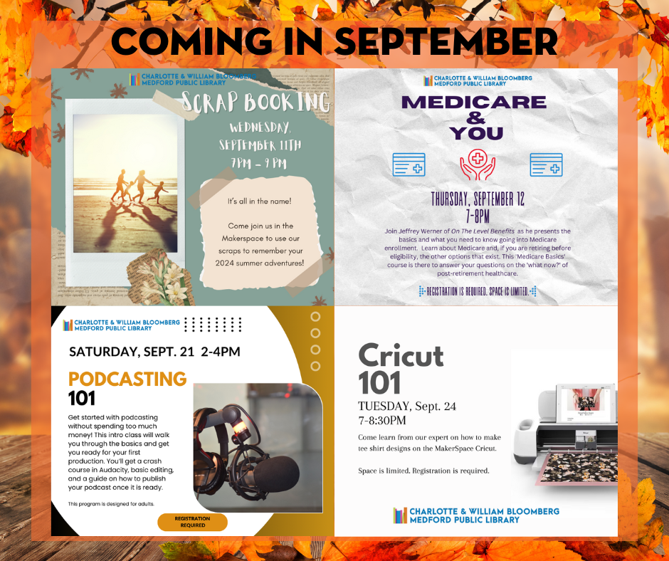 These events can be found and linked to for registration through our online events calendar at https://medfordlibrary.org/events