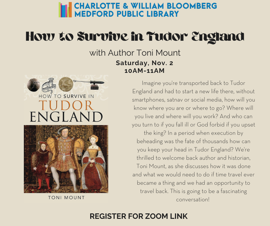 How to Survive in Tudor England ZOOM, Saturday November 2 at 10 am. Click for registration.